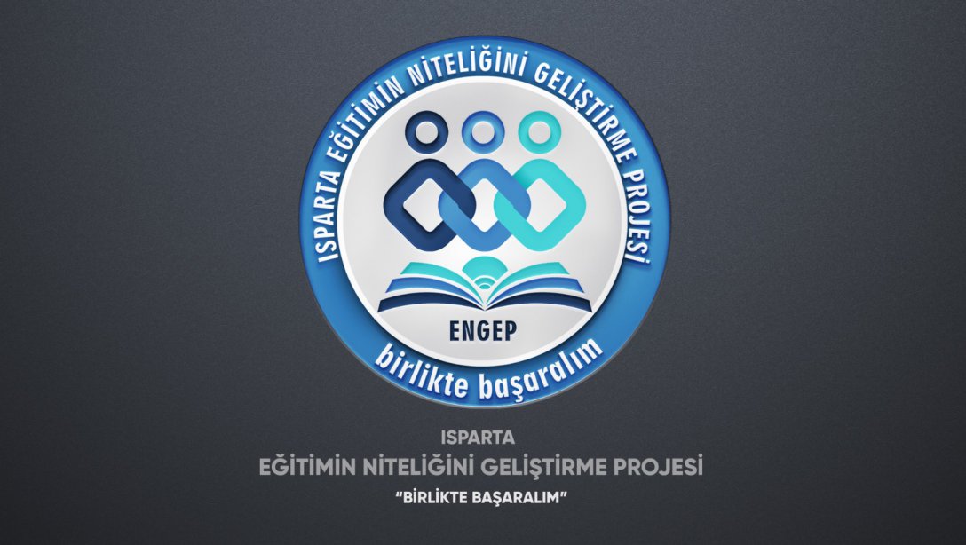 Isparta Eğitimin Niteliğini Geliştirme Projesi (ENGEP) Dökümanları