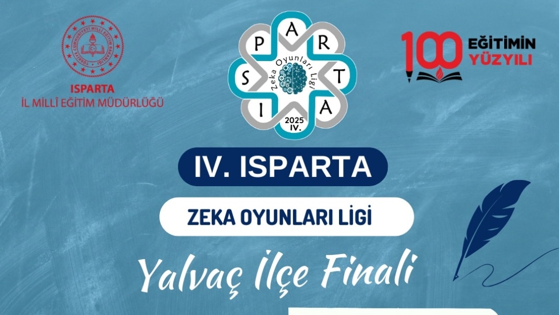 IV. ISPARTA ZEKA OYUNLARI LİGİ YALVAÇ İLÇE FİNALİ